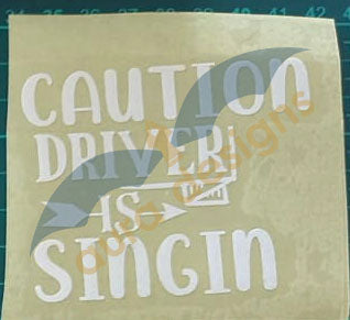 Caution Driver is Singin